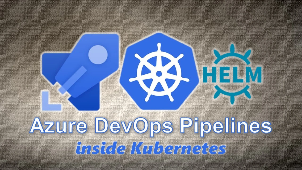 Azure DevOps Pipelines - Install the Agents inside Kubernetes